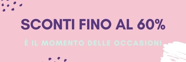 Sconti fino al 60% – fino al 31 Gennaio