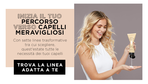 Scopri la linea giusta per te.