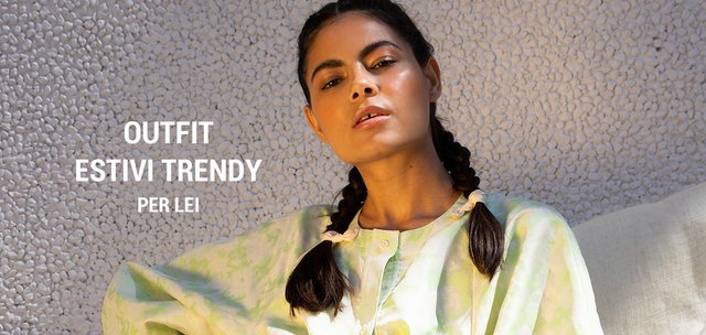 Outfit estivi trendy per lei