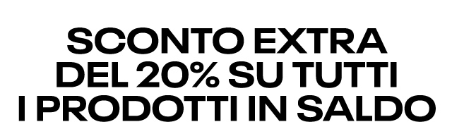 Risparmia il 20% EXTRA su tutti i prodotti in saldo. Non aspettare che sia troppo tardi. Usa il codice EXTRA20.