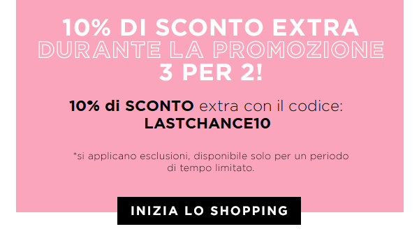 10 di sconto extra durante la prmoxione 3 per 2 extra con il codice LASTCHANCE10