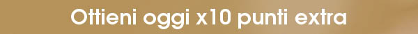 Ottieni oggi x10 punti extra