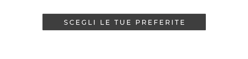 Scegli le tue preferite