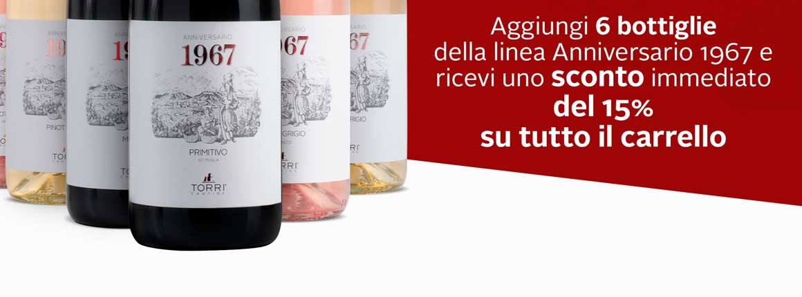 Aggiungi 6 bottiglie della linea Anniversario 1967 e ricevi uno sconto immediato del 15% su tutto il carrello