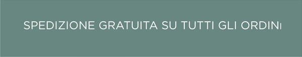 SPEDIZIONE GRATUITA SU TUTTI GLI ORDINI