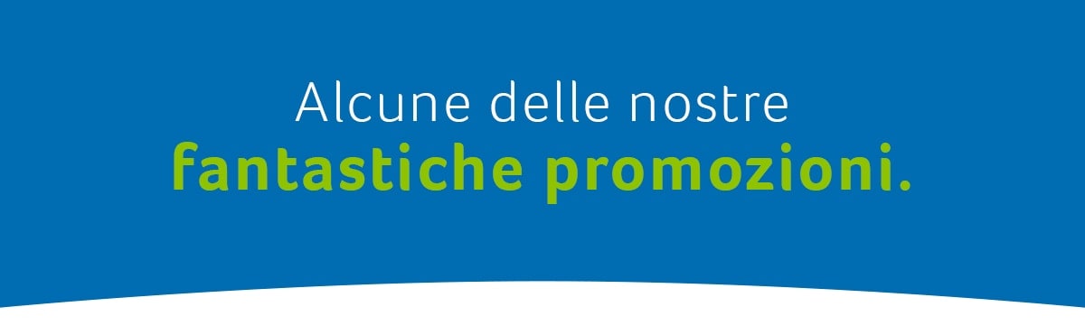 Le nostre fantastiche promozioni