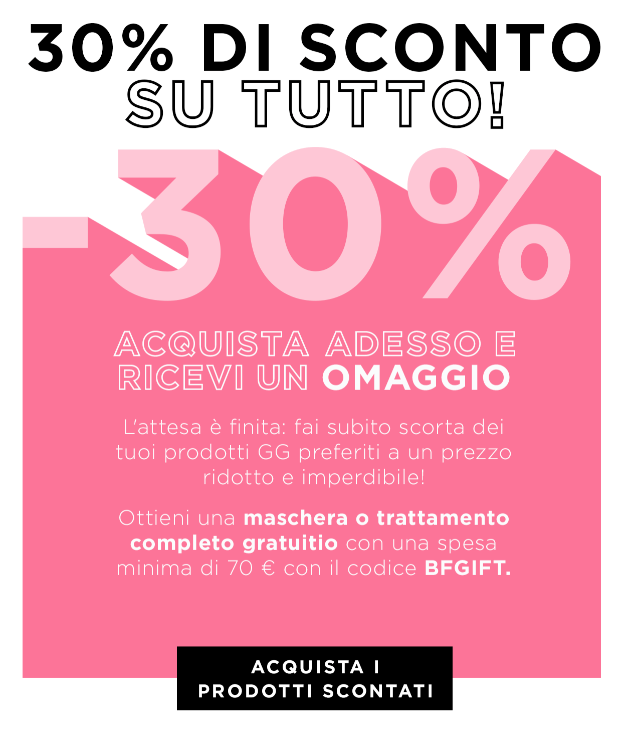 30% di sconto + omaggio quando spendi 70€