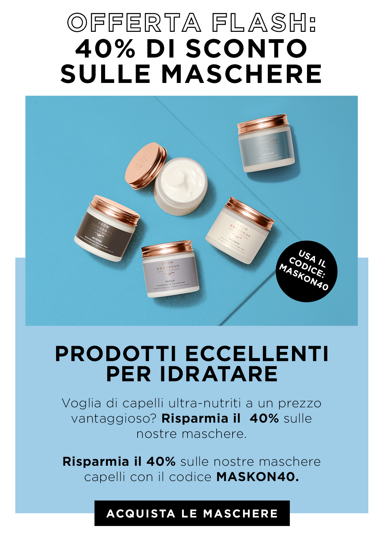 -40% sulle maschera capelli con il codice MASKON40