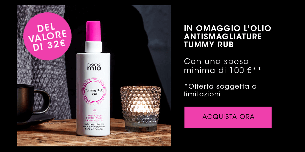 In omaggio l'olio antismagliature tummy rub Oil