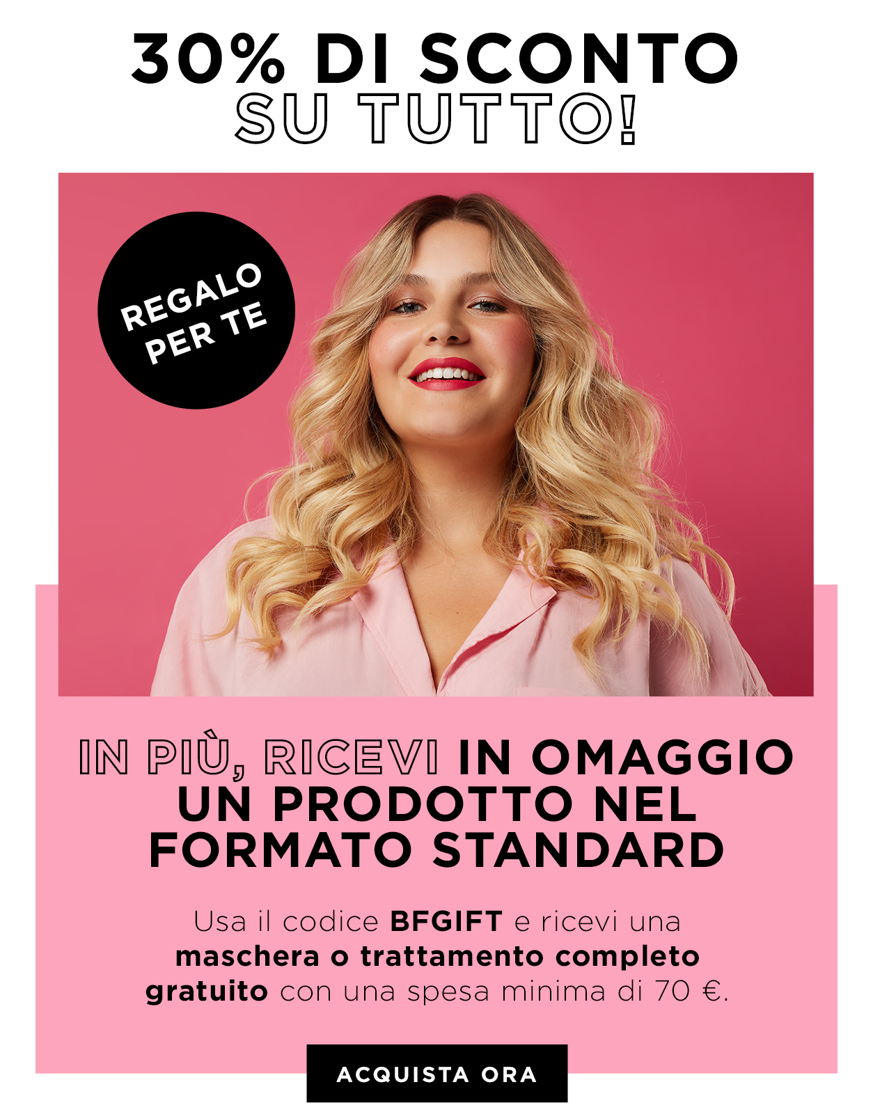 30% di sconto + omaggio quando spendi 70€