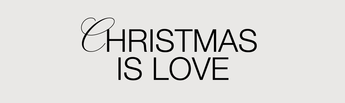 CHRISTMAS IS LOVE
