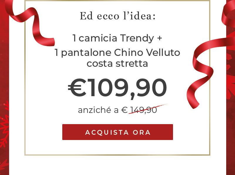 Ed ecco l'idea: 1 pantalone Velluto + 1 camicia Trendy a 109,90€