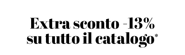 Extra sconto -13% su tutto il catalogo*