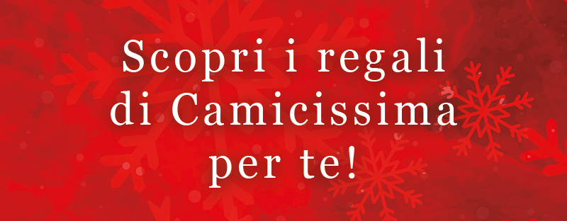 Scopri i regali di Camicissima per te!