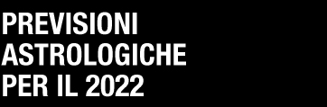 PREVISIONI ASTROLOGICHE PER IL 2022
