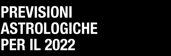 PREVISIONI ASTROLOGICHE PER IL 2022