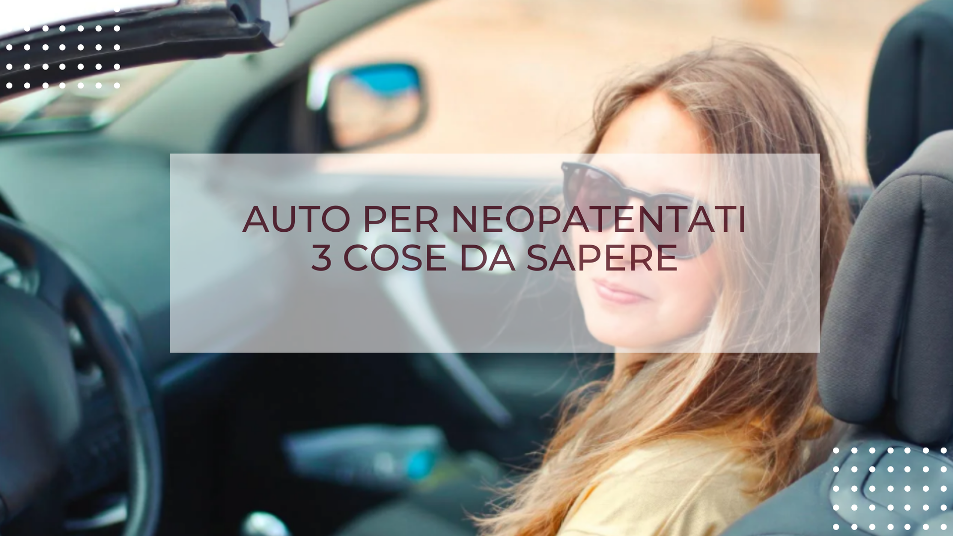 AUTO PER NEOPATENTATI  3 COSE DA SAPERE