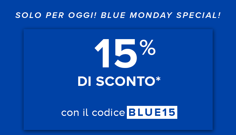 Solo per oggi! Blue monday special 15% di sconto con il codice blue15