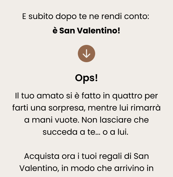 Acquista ora i tuoi regali di San Valentino, in modo che arrivino in
