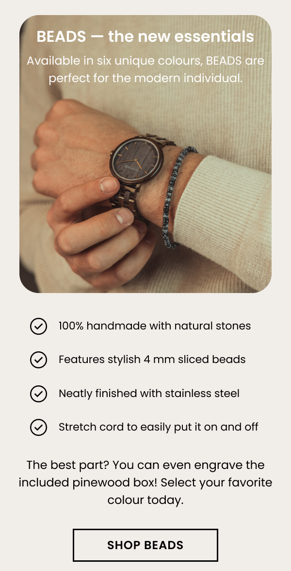 BEADS — the new essentials. Available in six unique colours, BEADS are perfect for the modern individual.