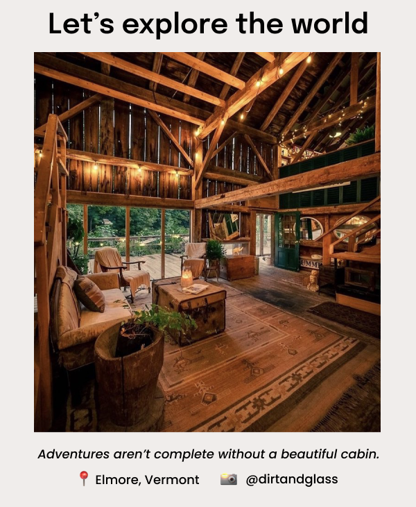 Adventures aren't complete without a beautiful cabin.