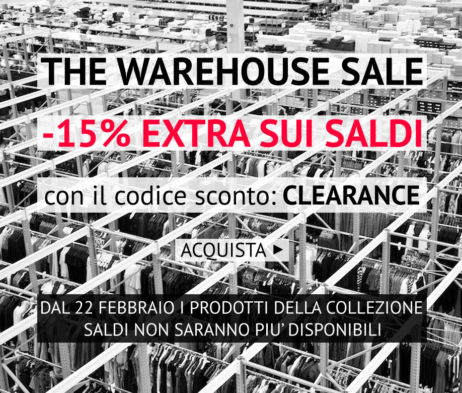 THE WHAREHOUSE SALE: -15% EXTRA sui Saldi | Codice: CLEARANCE >>