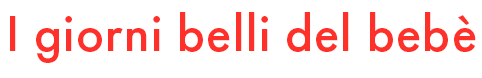 i giorni belli del beb&egrave;