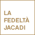 La Fedelt&agrave; Jacadi