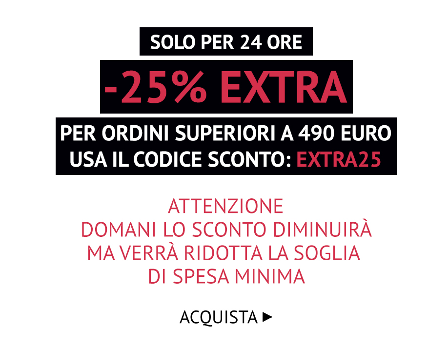 Solo per 24 ore -25% EXTRA PER ORDINI SUPERIORI AI 490 € | Codice: EXTRA25 >>