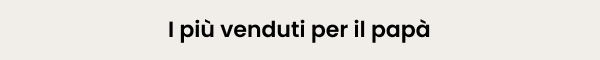 I più venduti per il papà