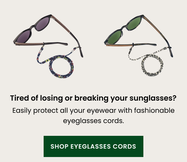 Tired of losing or breaking your sunglasses? Easily protect all your eyewear with fashionable eyeglasses cords.