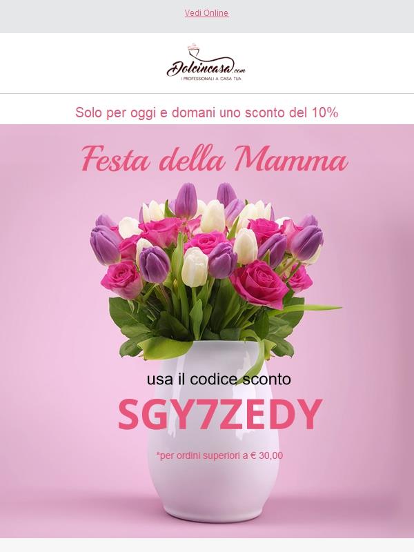 Per la festa della mamma acquista col 10% di sconto! 😃