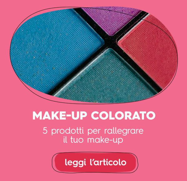 5 prodotti per dare un tocco di colore al tuo make-up