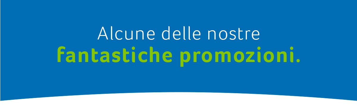 Le nostre fantastiche promozioni