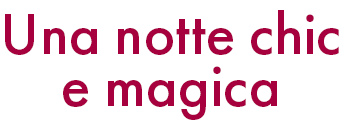 Una notte chic e magica