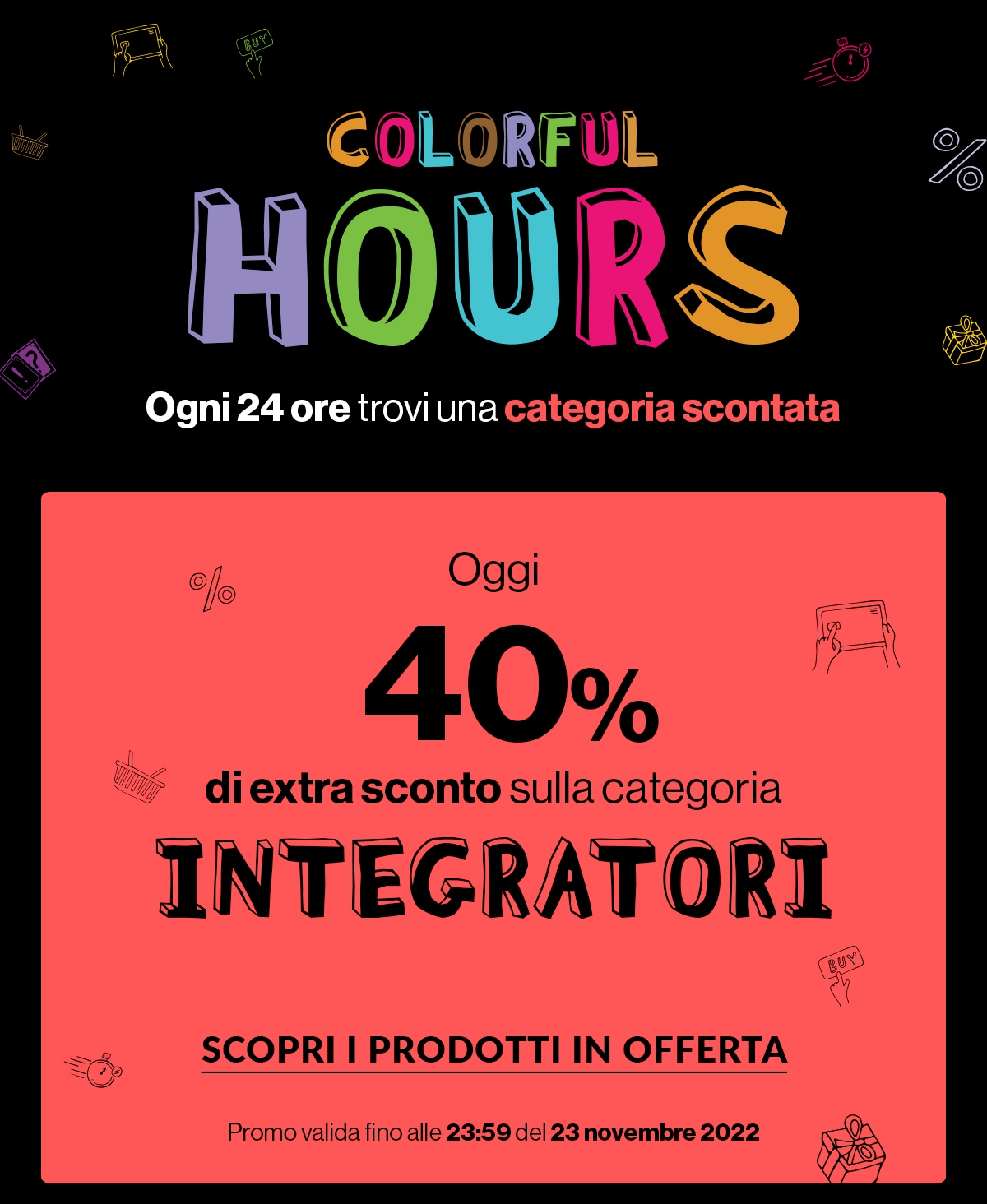 Colorful hours 40% di extra sconto INTEGRATORI