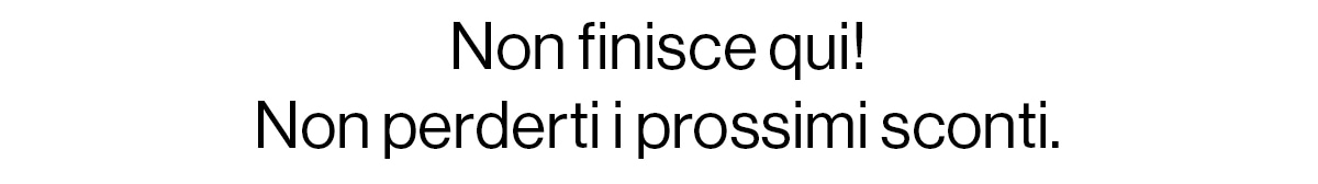 Non perderti i prossimi sconti