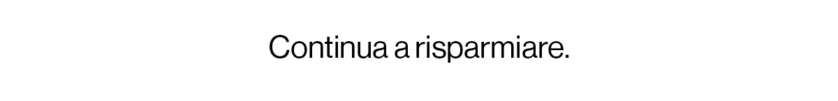 Continua a risparmiare