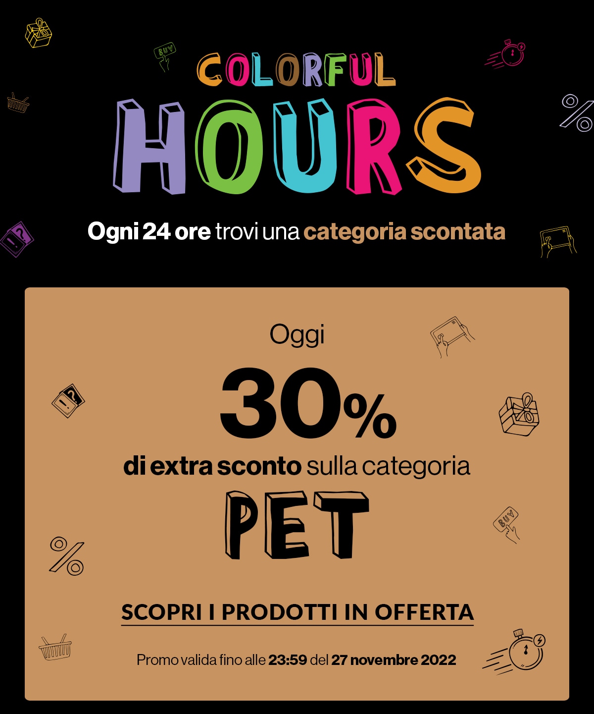 Colorful hours 30% di extra sconto categoria PET