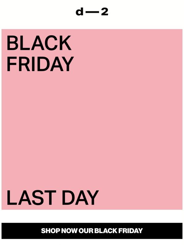 Black Friday — LAST DAY