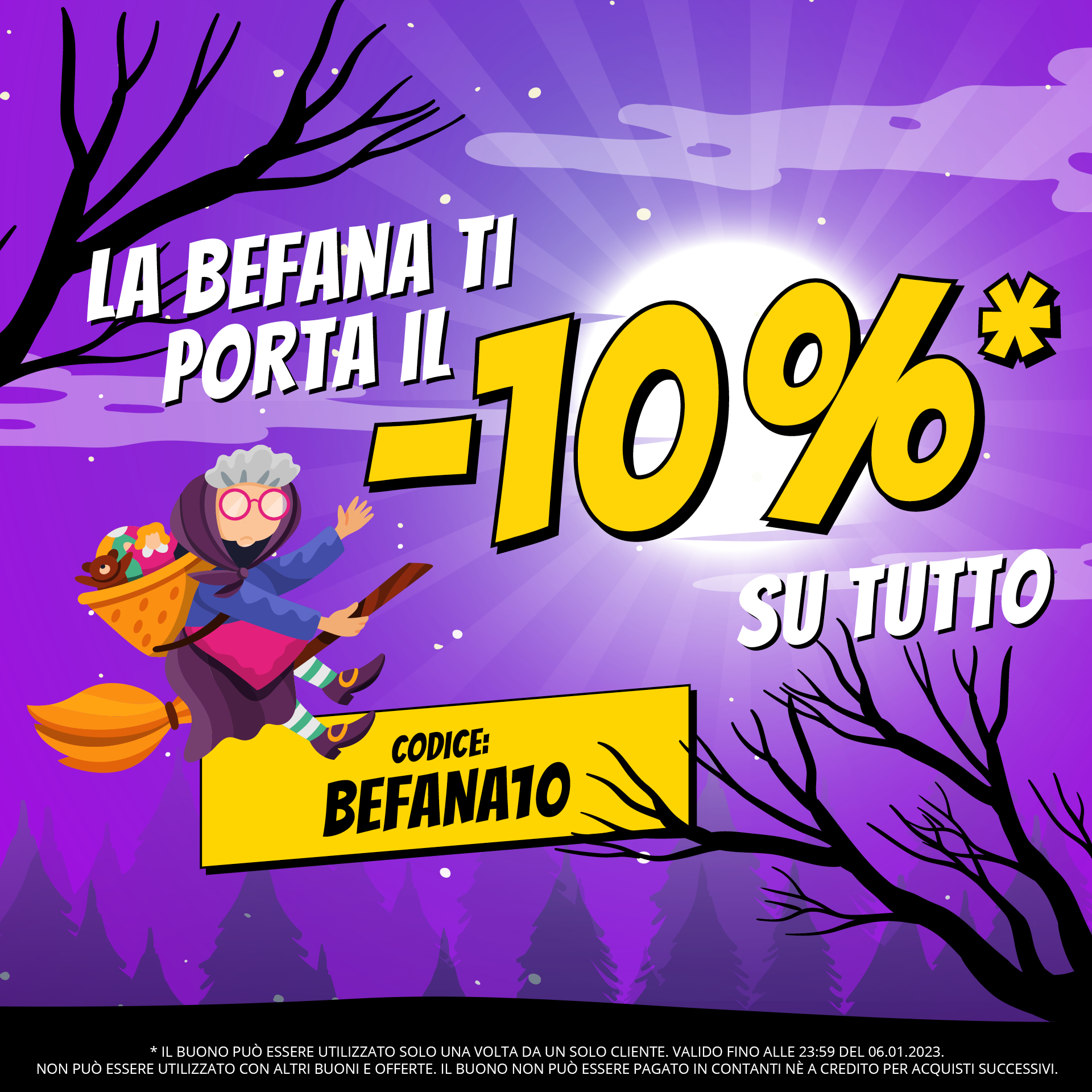 La Befana ti porta il -10 % su tutto!