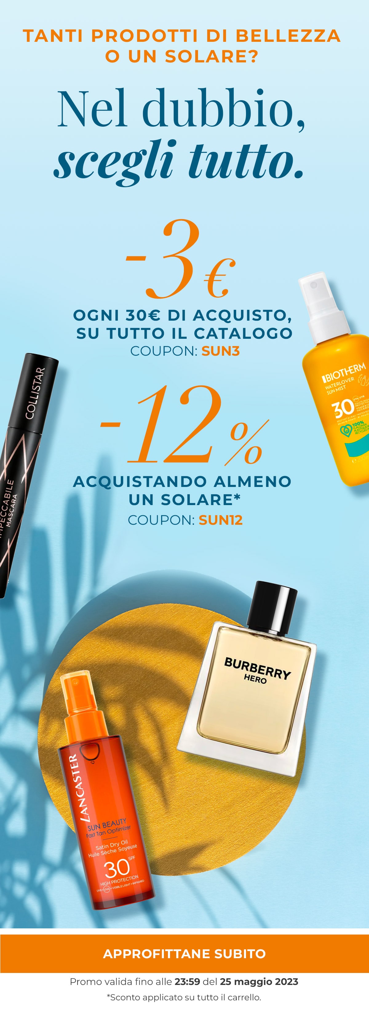 -3€ ogni 30€ codice: SUN3 e -12% acquistando almeno un solare, coupon: SUN12