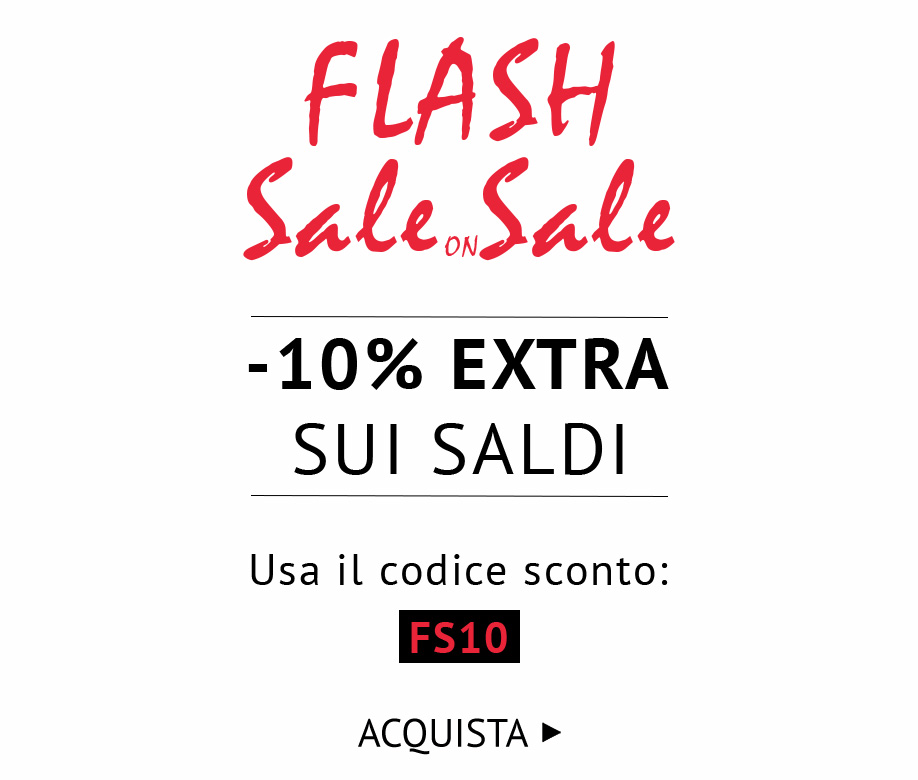 Flash Sale On Sale: -10% EXTRA sui Saldi con il codice FS10 >>