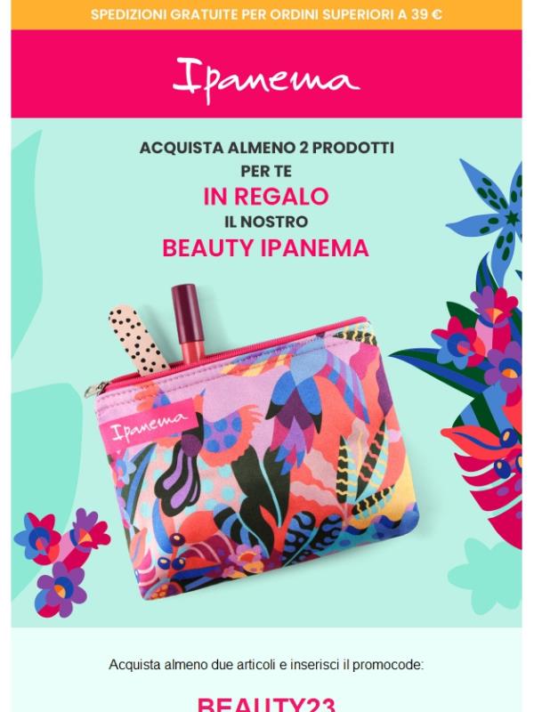 Omaggio per te! Beauty case griffato Ipanema ogni 2 articoli 🌟