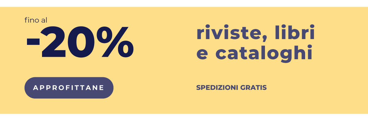 Riviste, libri e cataloghi fino al -20%