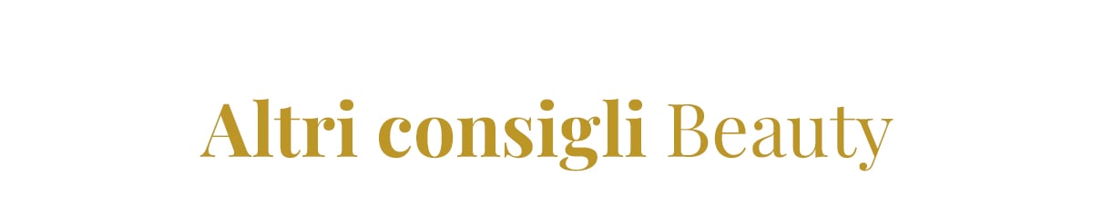 Altri consigli beauty