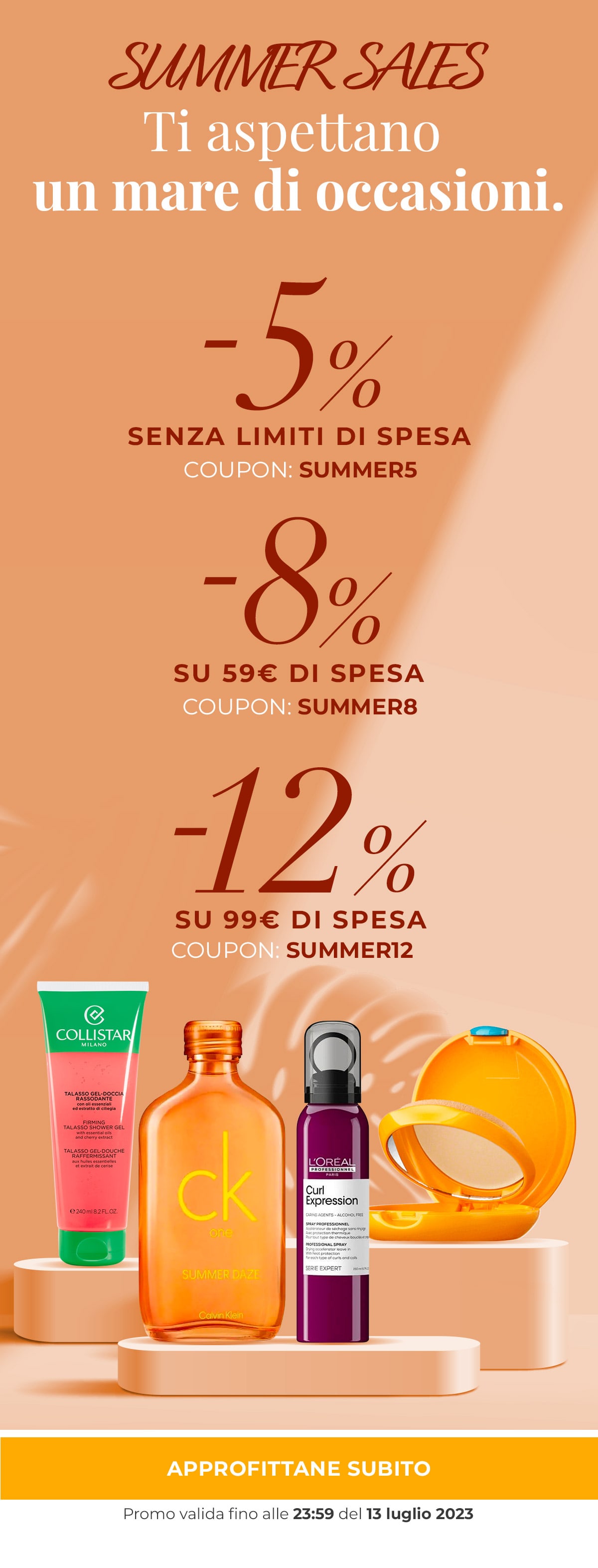 -5% codice: SUMMER5, -8% su 59€ di spesa codice: SUMMER8, -12% su 99€ di spesa codice: SUMMER12