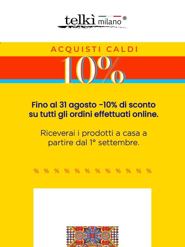 LAST CALL! Le PROMO d'estate stanno per terminare: tutti gli ordini al 10% di sconto!
