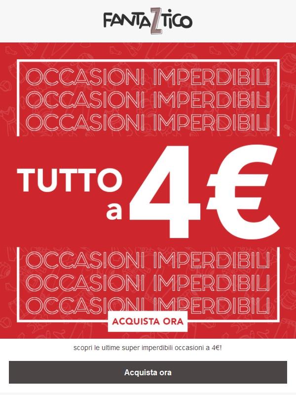 Tutto a 4 euro - Acquista ora!