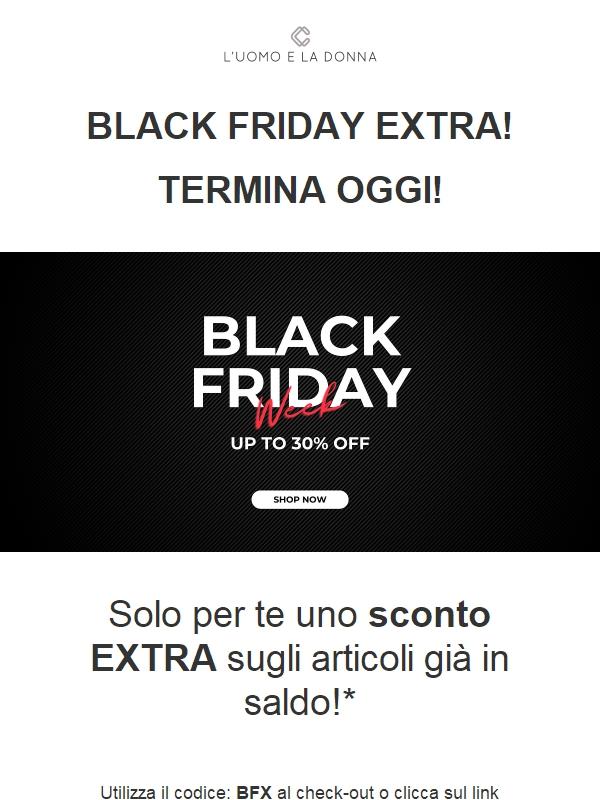 TERMINA OGGI! - EXTRA SCONTO BLACK FRIDAY